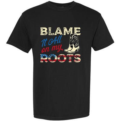 Blame It All On My Roots Country Music Lover Southern Garment-Dyed Heavyweight T-Shirt