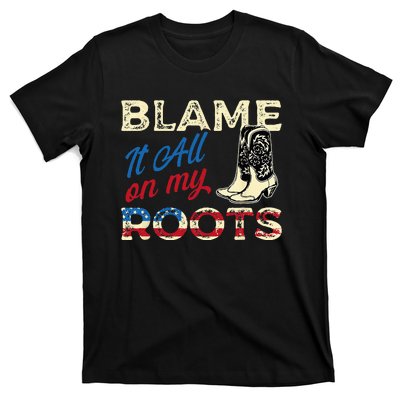 Blame It All On My Roots Country Music Lover Southern T-Shirt