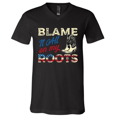 Blame It All On My Roots Country Music Lover Southern V-Neck T-Shirt