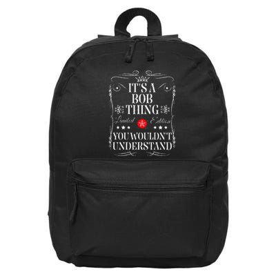 Bob ItS A Bob Thing You WouldnT Understand Funny Bob Name 16 in Basic Backpack