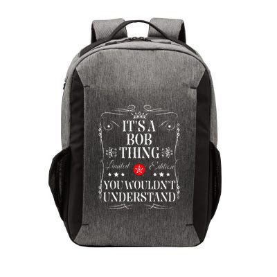 Bob ItS A Bob Thing You WouldnT Understand Funny Bob Name Vector Backpack