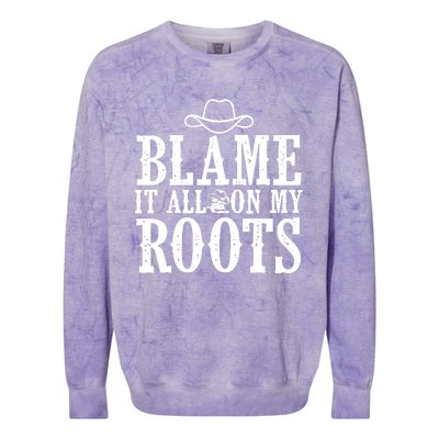 Blame It All On My Roots Cowboy Cowgirl Western Colorblast Crewneck Sweatshirt