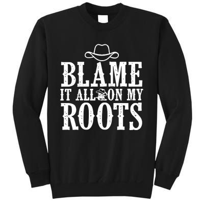 Blame It All On My Roots Cowboy Cowgirl Western Sweatshirt