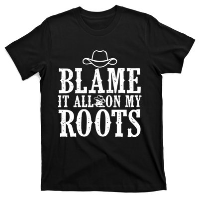 Blame It All On My Roots Cowboy Cowgirl Western T-Shirt