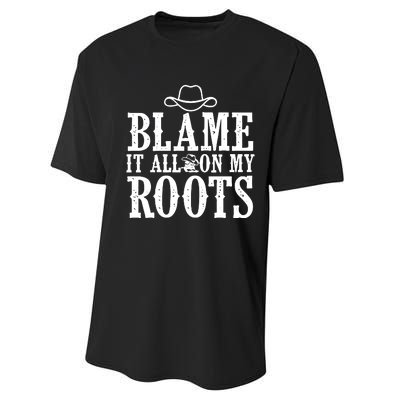 Blame It All On My Roots Cowboy Cowgirl Western Performance Sprint T-Shirt