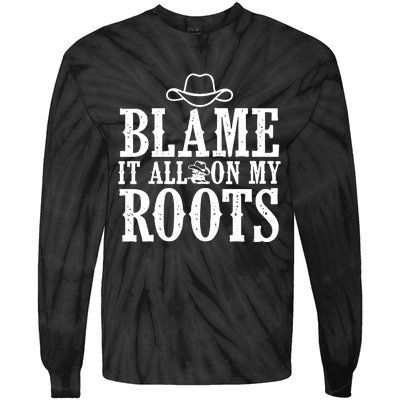 Blame It All On My Roots Cowboy Cowgirl Western Tie-Dye Long Sleeve Shirt