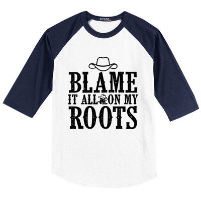 Blame It All On My Roots Cowboy Cowgirl Western Baseball Sleeve Shirt