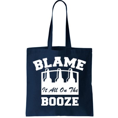 Blame It All On The Booze Tote Bag