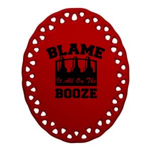 Blame It All On The Booze Ceramic Oval Ornament