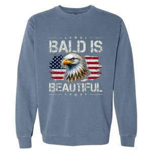 Bald Is Beautiful 4th Of July Independence Day America Eagle Garment-Dyed Sweatshirt