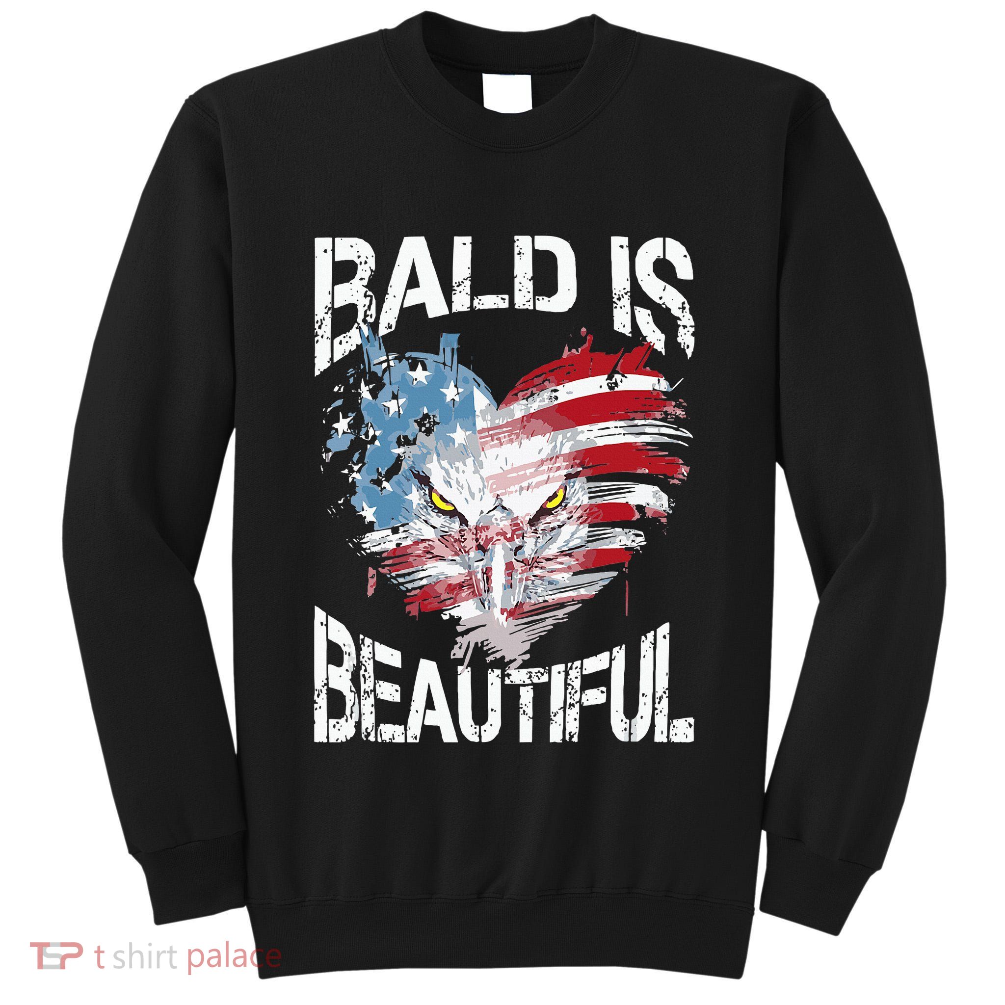 Bald Is Beautiful 4th Of July Independence Day America Eagle Tall Sweatshirt