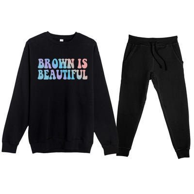 Brown Is Beautiful Hispanic Latina Latino Latin America Gift Premium Crewneck Sweatsuit Set