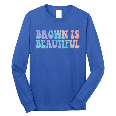 Brown Is Beautiful Hispanic Latina Latino Latin America Gift Long Sleeve Shirt