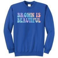 Brown Is Beautiful Hispanic Latina Latino Latin America Gift Sweatshirt