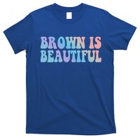 Brown Is Beautiful Hispanic Latina Latino Latin America Gift T-Shirt