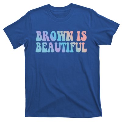 Brown Is Beautiful Hispanic Latina Latino Latin America Gift T-Shirt