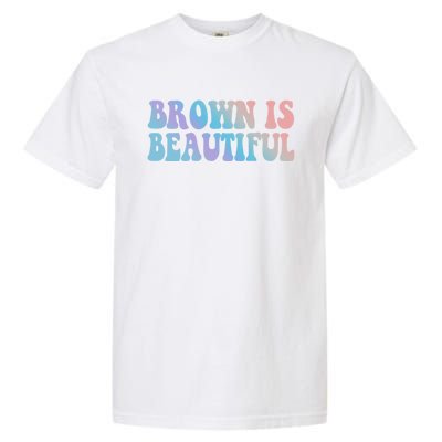 Brown Is Beautiful Hispanic Latina Latino Latin America Gift Garment-Dyed Heavyweight T-Shirt