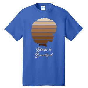 Black Is Beautiful Melanin Gift For African Gift Meaningful Gift Tall T-Shirt