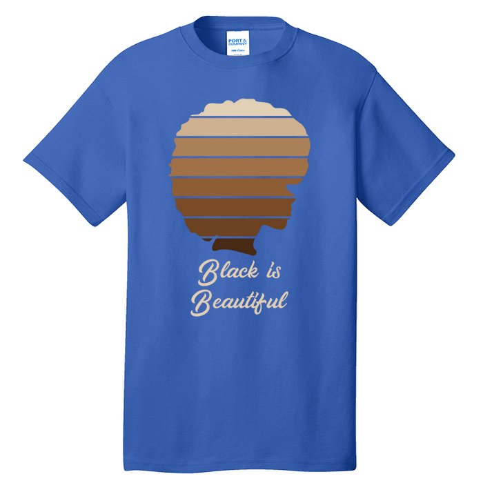 Black Is Beautiful Melanin Gift For African Gift Meaningful Gift Tall T-Shirt