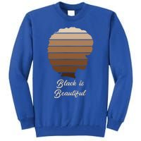 Black Is Beautiful Melanin Gift For African Gift Meaningful Gift Tall Sweatshirt