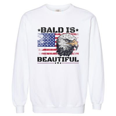 Bald Is Beautiful 4th Of July Independence Day America Eagle Garment-Dyed Sweatshirt