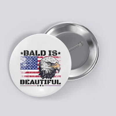 Bald Is Beautiful 4th Of July Independence Day America Eagle Button