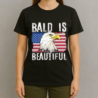 Bald Is Beautiful 4th Of July Independence Day Bald Eagle T-Shirt