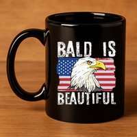 Bald Is Beautiful 4th Of July Independence Day Bald Eagle 11oz C Handle Ceramic Mug