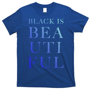 Black Is Beautiful Gift T-Shirt