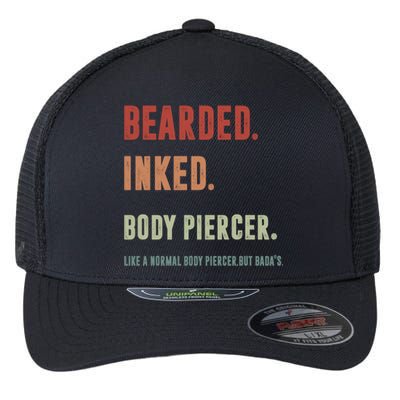 Bearded Inked Body Piercer Badass Body Piercing Artist Gift Great Gift Flexfit Unipanel Trucker Cap