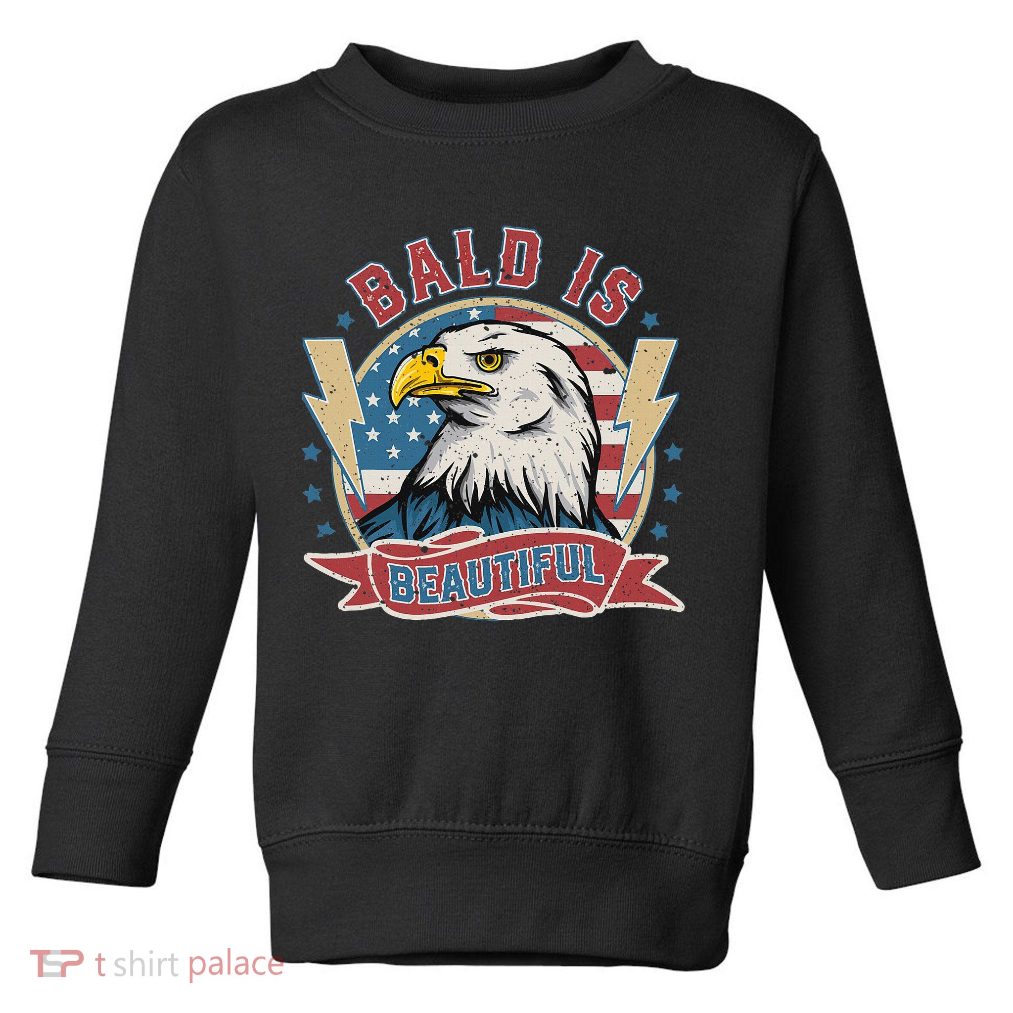 Bald Is Beautiful 4th Of July Independence Day Toddler Sweatshirt