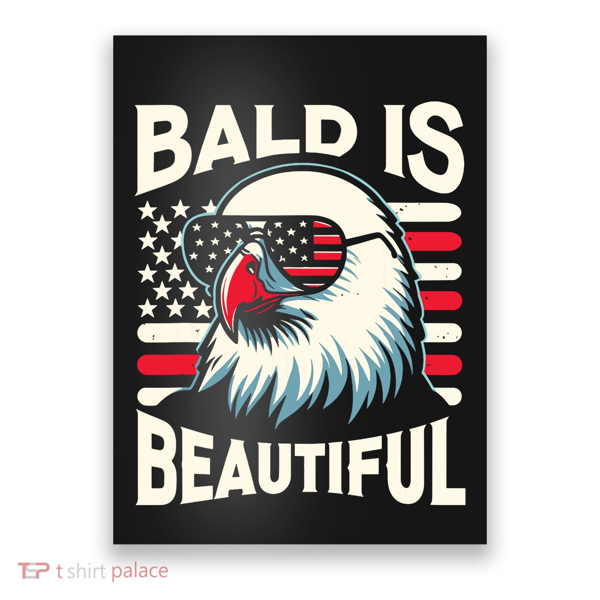 Bald Is Beautiful 4th Of July Usa Patriotic Funny Bald Eagle Poster