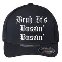 Bruh Its Bussin Bussin Viral Meme Slang Flexfit Unipanel Trucker Cap