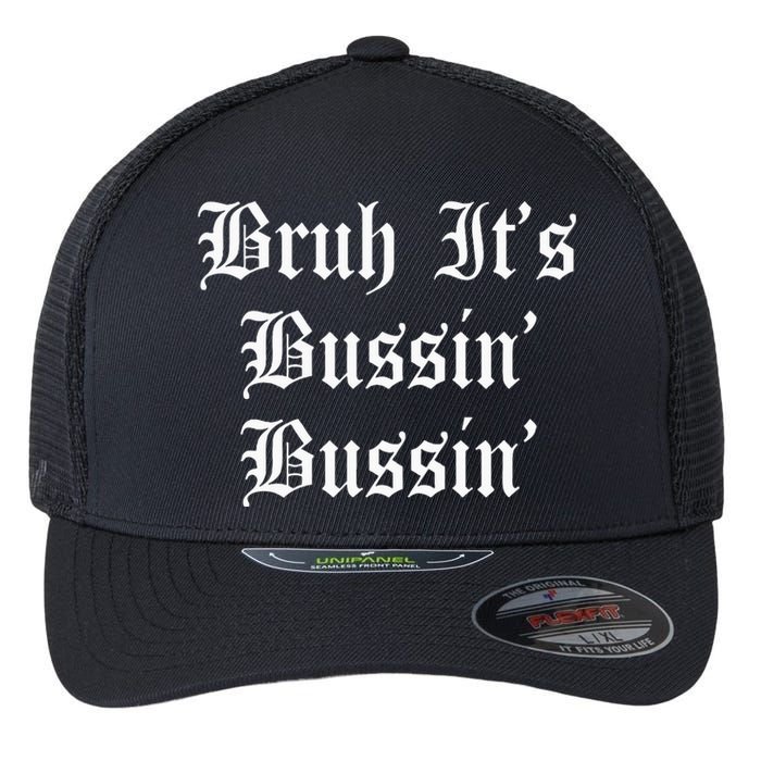 Bruh Its Bussin Bussin Viral Meme Slang Flexfit Unipanel Trucker Cap