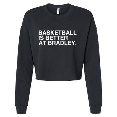 Basketball Is Better At Bradley Cropped Pullover Crew