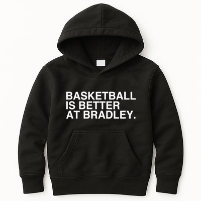 Basketball Is Better At Bradley Kids Hoodie