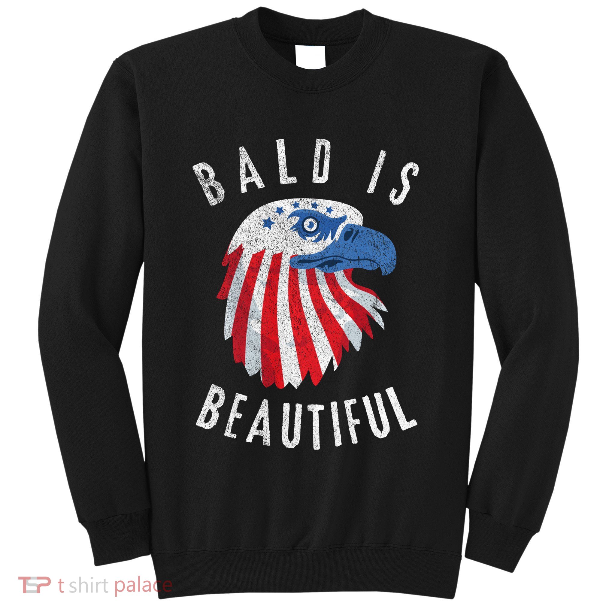 Bald Is Beautiful American Bald Eagle 4th Of July Patriotic Sweatshirt