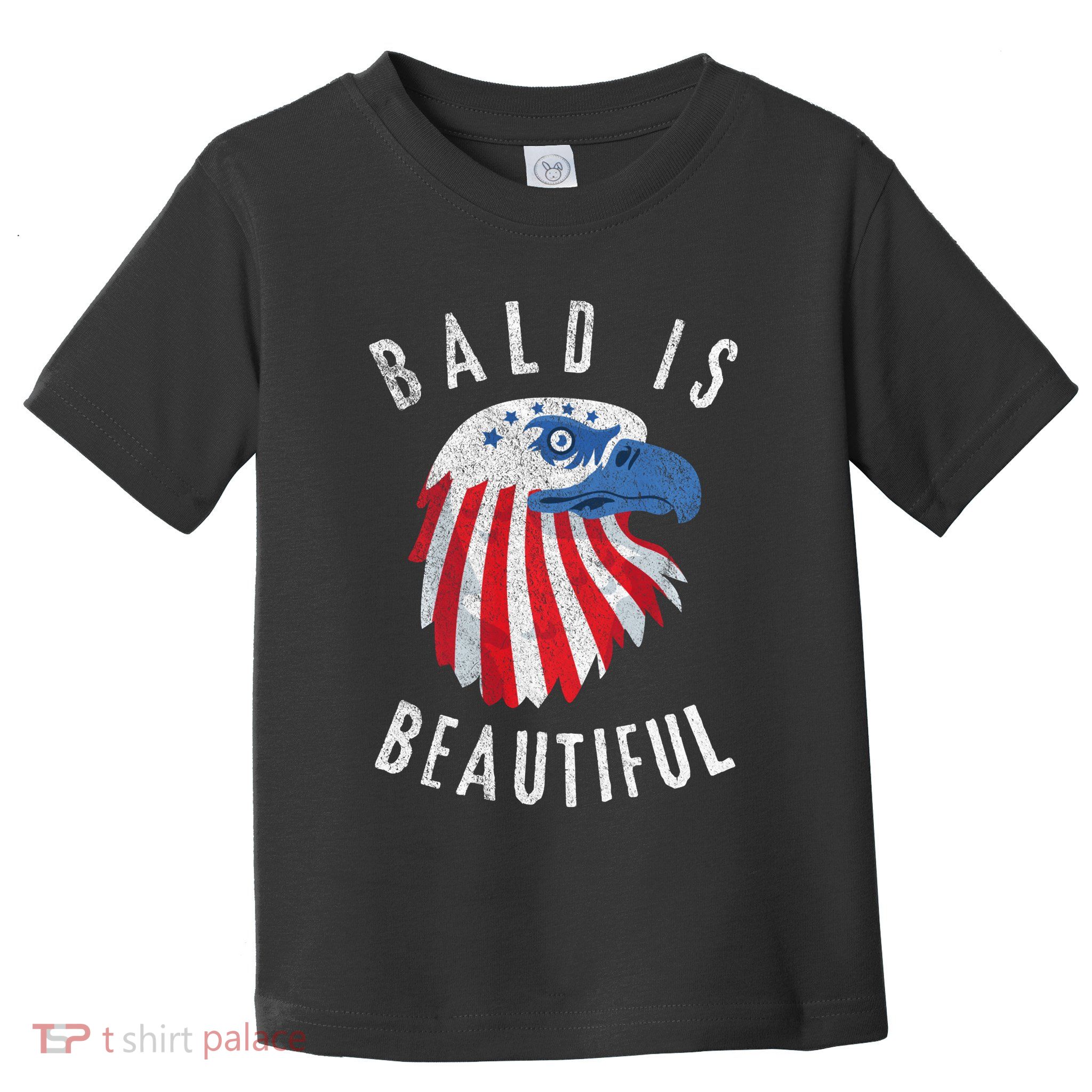 Bald Is Beautiful American Bald Eagle 4th Of July Patriotic Toddler T-Shirt