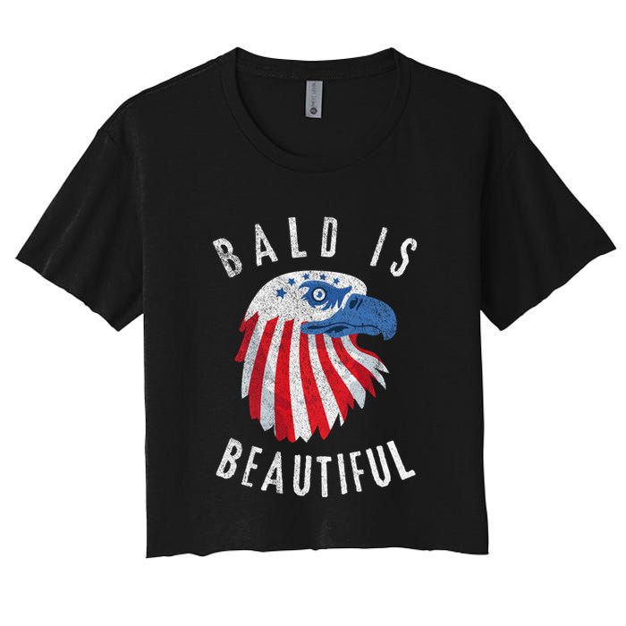 Bald Is Beautiful American Bald Eagle 4th Of July Patriotic Women's Crop Top Tee