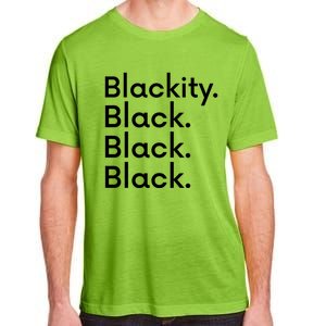 Black Is Beautiful Gift Funny Gift Blackity Black Black Black Meaningful Gift Adult ChromaSoft Performance T-Shirt