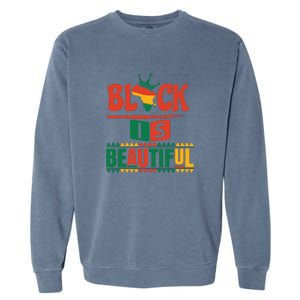 Black Is Beautiful Funny Africa Map Black History Month Garment-Dyed Sweatshirt