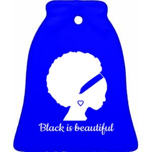 Black Is Beautiful Strong Beautiful Black Great Gift Ceramic Bell Ornament