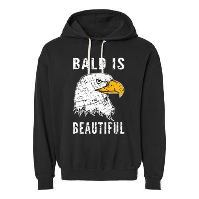 Bald Is Beautiful Gift Patriotic Bald Eagle Gift Garment-Dyed Fleece Hoodie