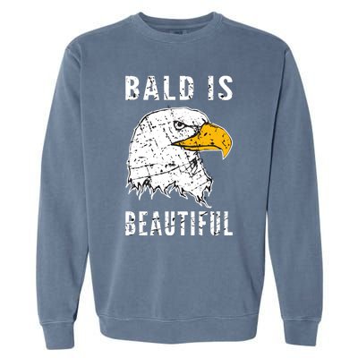 Bald Is Beautiful Gift Patriotic Bald Eagle Gift Garment-Dyed Sweatshirt