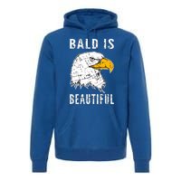 Bald Is Beautiful Gift Patriotic Bald Eagle Gift Premium Hoodie