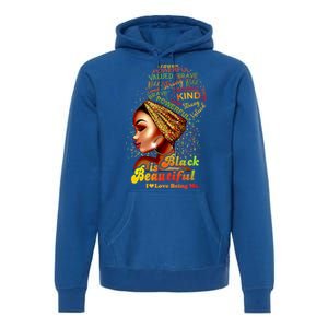 Black Is Beautiful I Love Being Me Black Gift Premium Hoodie