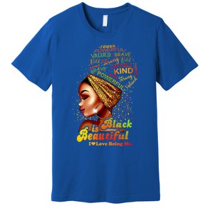 Black Is Beautiful I Love Being Me Black Gift Premium T-Shirt