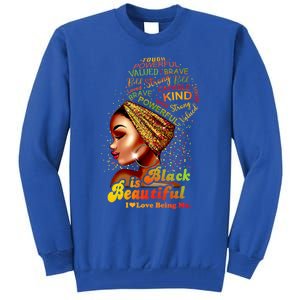 Black Is Beautiful I Love Being Me Black Gift Tall Sweatshirt