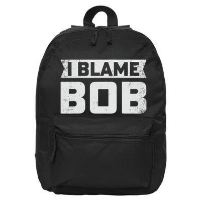 Bob I Blame Bob First Name Funny Bob Jokes 16 in Basic Backpack