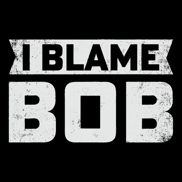 Bob I Blame Bob First Name Funny Bob Jokes Kids T-Shirt
